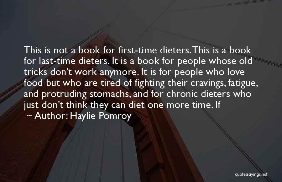 Haylie Pomroy Quotes: This Is Not A Book For First-time Dieters. This Is A Book For Last-time Dieters. It Is A Book For