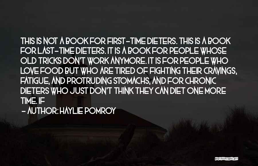 Haylie Pomroy Quotes: This Is Not A Book For First-time Dieters. This Is A Book For Last-time Dieters. It Is A Book For