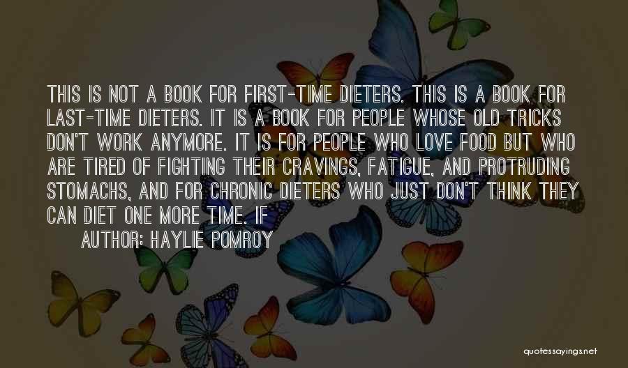 Haylie Pomroy Quotes: This Is Not A Book For First-time Dieters. This Is A Book For Last-time Dieters. It Is A Book For