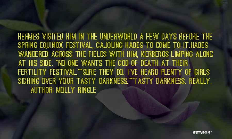 Molly Ringle Quotes: Hermes Visited Him In The Underworld A Few Days Before The Spring Equinox Festival, Cajoling Hades To Come To It.hades