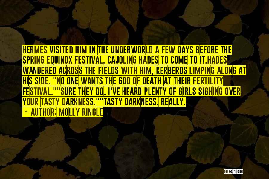 Molly Ringle Quotes: Hermes Visited Him In The Underworld A Few Days Before The Spring Equinox Festival, Cajoling Hades To Come To It.hades