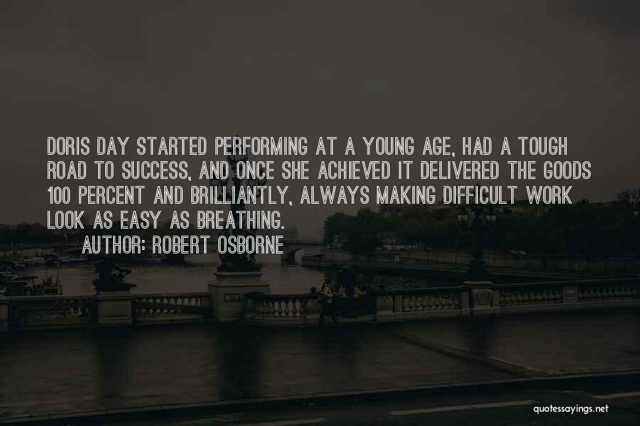 Robert Osborne Quotes: Doris Day Started Performing At A Young Age, Had A Tough Road To Success, And Once She Achieved It Delivered