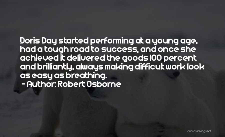 Robert Osborne Quotes: Doris Day Started Performing At A Young Age, Had A Tough Road To Success, And Once She Achieved It Delivered