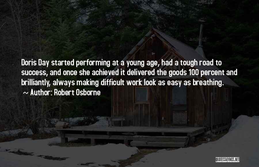 Robert Osborne Quotes: Doris Day Started Performing At A Young Age, Had A Tough Road To Success, And Once She Achieved It Delivered