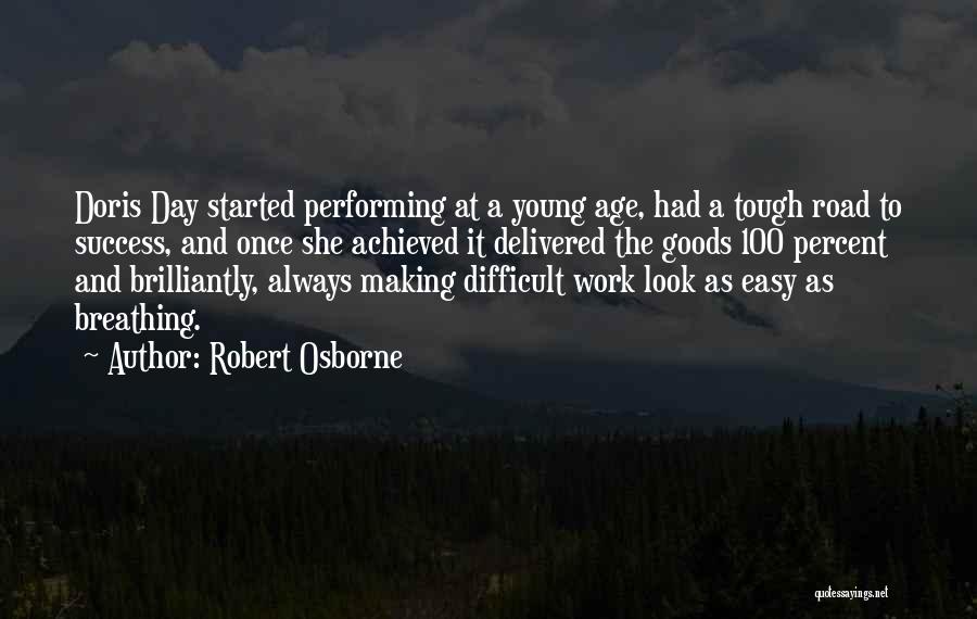 Robert Osborne Quotes: Doris Day Started Performing At A Young Age, Had A Tough Road To Success, And Once She Achieved It Delivered