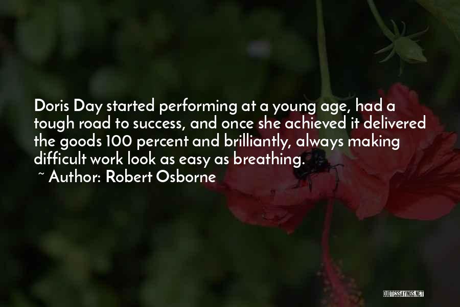 Robert Osborne Quotes: Doris Day Started Performing At A Young Age, Had A Tough Road To Success, And Once She Achieved It Delivered