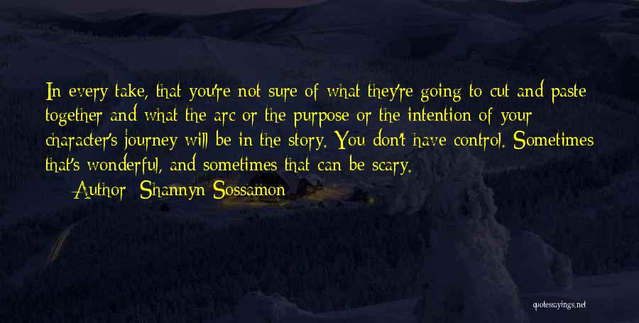 Shannyn Sossamon Quotes: In Every Take, That You're Not Sure Of What They're Going To Cut And Paste Together And What The Arc