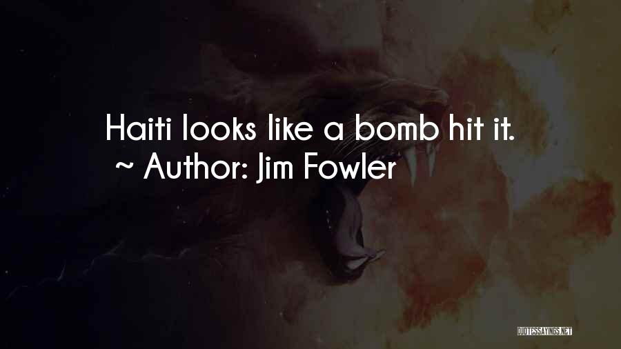 Jim Fowler Quotes: Haiti Looks Like A Bomb Hit It.