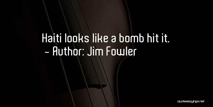 Jim Fowler Quotes: Haiti Looks Like A Bomb Hit It.