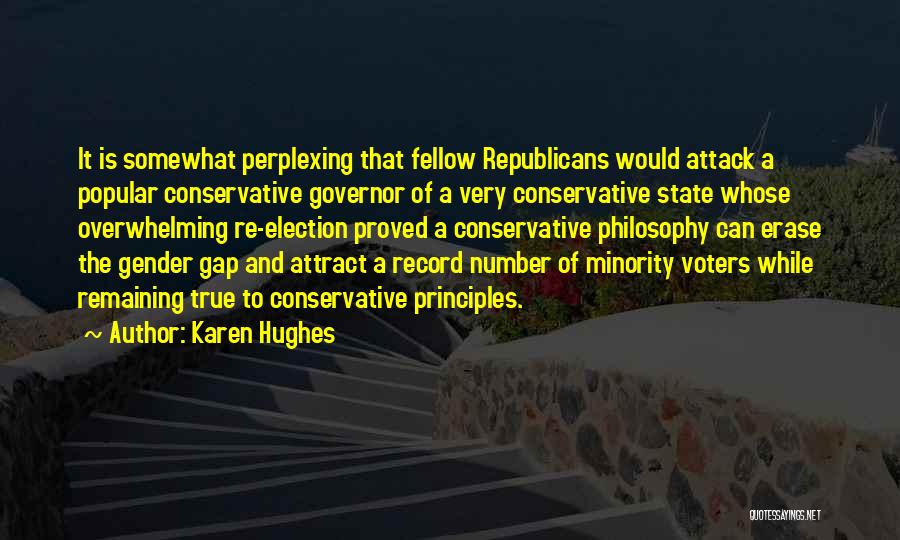 Karen Hughes Quotes: It Is Somewhat Perplexing That Fellow Republicans Would Attack A Popular Conservative Governor Of A Very Conservative State Whose Overwhelming