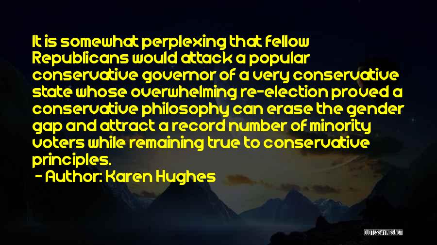 Karen Hughes Quotes: It Is Somewhat Perplexing That Fellow Republicans Would Attack A Popular Conservative Governor Of A Very Conservative State Whose Overwhelming