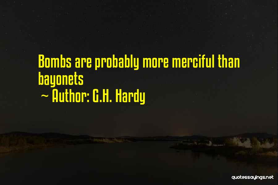 G.H. Hardy Quotes: Bombs Are Probably More Merciful Than Bayonets