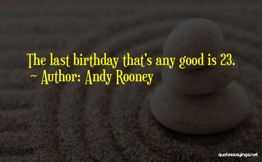 23 Birthday Quotes By Andy Rooney