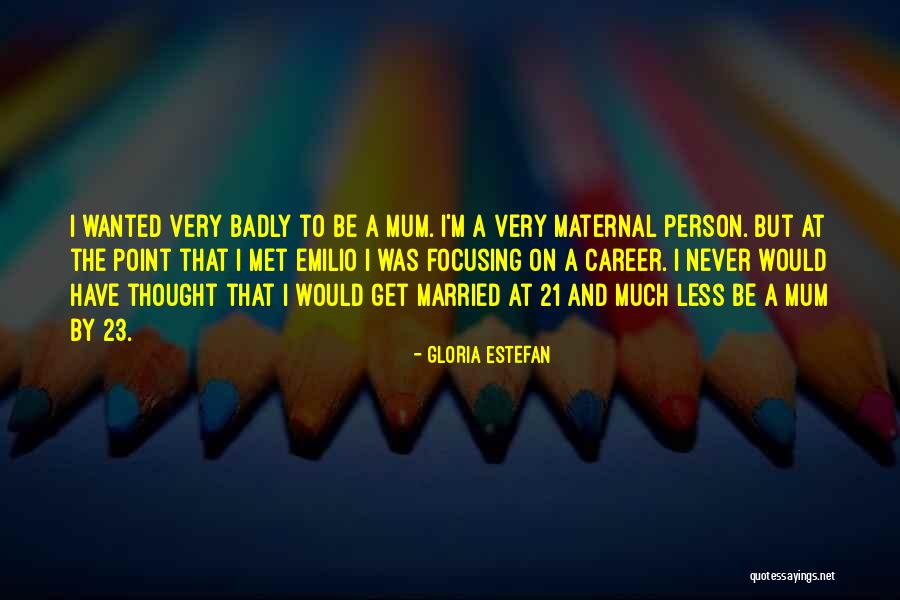 23 Quotes By Gloria Estefan