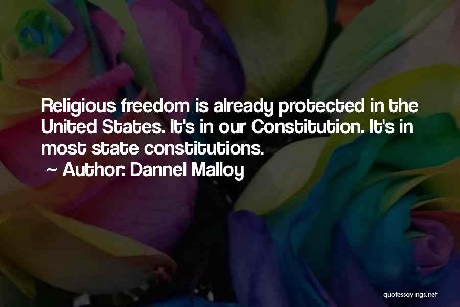 Dannel Malloy Quotes: Religious Freedom Is Already Protected In The United States. It's In Our Constitution. It's In Most State Constitutions.