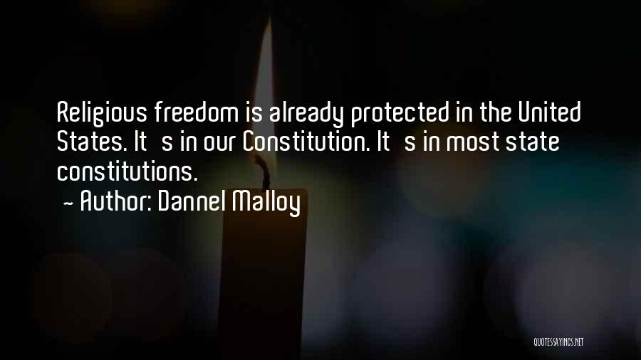Dannel Malloy Quotes: Religious Freedom Is Already Protected In The United States. It's In Our Constitution. It's In Most State Constitutions.