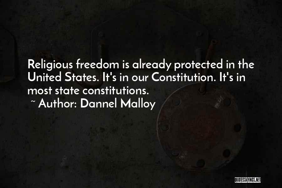 Dannel Malloy Quotes: Religious Freedom Is Already Protected In The United States. It's In Our Constitution. It's In Most State Constitutions.