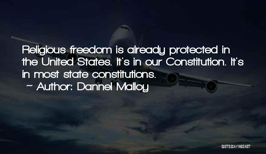 Dannel Malloy Quotes: Religious Freedom Is Already Protected In The United States. It's In Our Constitution. It's In Most State Constitutions.