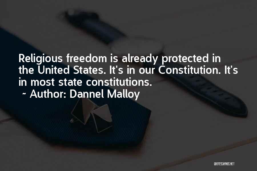 Dannel Malloy Quotes: Religious Freedom Is Already Protected In The United States. It's In Our Constitution. It's In Most State Constitutions.