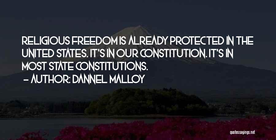 Dannel Malloy Quotes: Religious Freedom Is Already Protected In The United States. It's In Our Constitution. It's In Most State Constitutions.