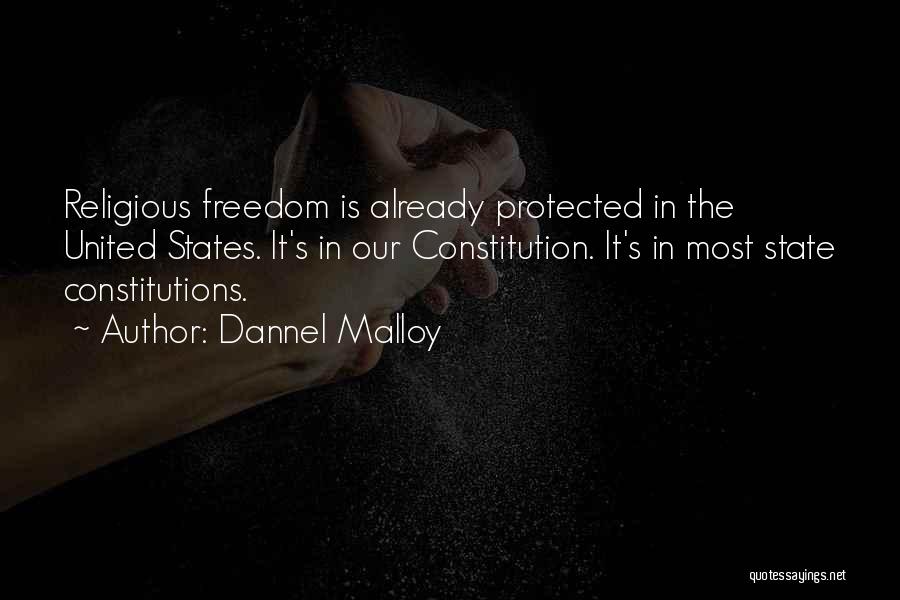 Dannel Malloy Quotes: Religious Freedom Is Already Protected In The United States. It's In Our Constitution. It's In Most State Constitutions.