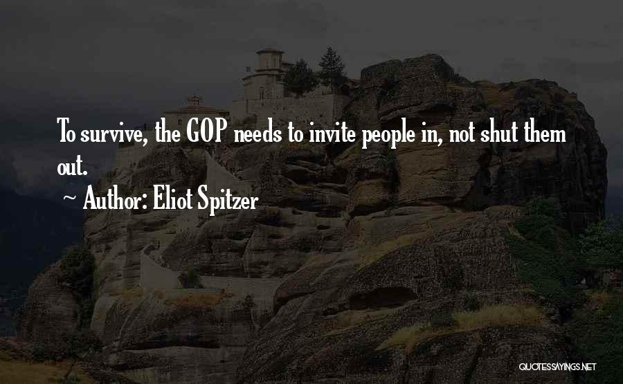 Eliot Spitzer Quotes: To Survive, The Gop Needs To Invite People In, Not Shut Them Out.