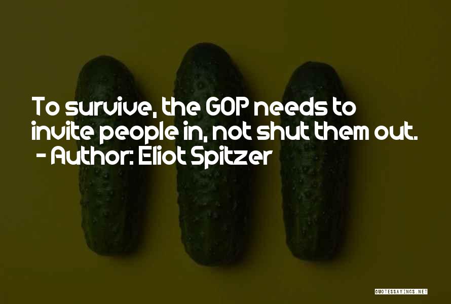 Eliot Spitzer Quotes: To Survive, The Gop Needs To Invite People In, Not Shut Them Out.