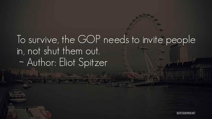 Eliot Spitzer Quotes: To Survive, The Gop Needs To Invite People In, Not Shut Them Out.
