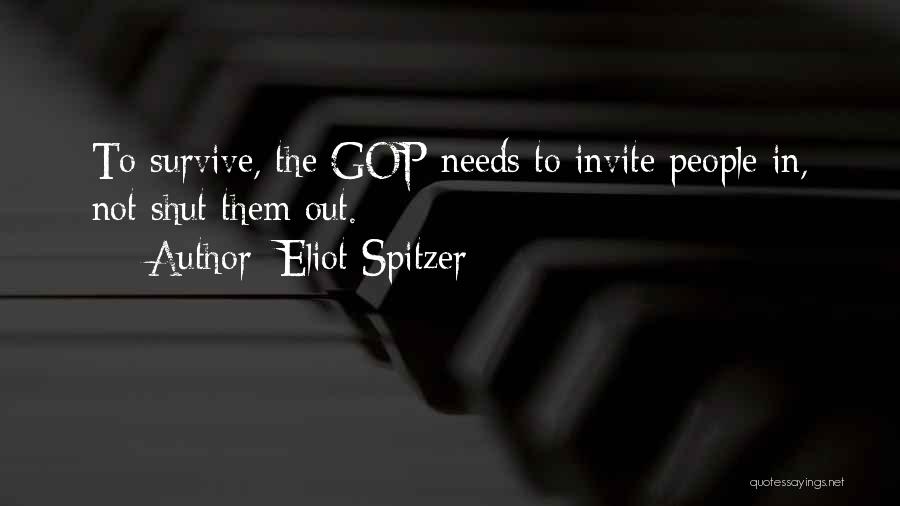 Eliot Spitzer Quotes: To Survive, The Gop Needs To Invite People In, Not Shut Them Out.