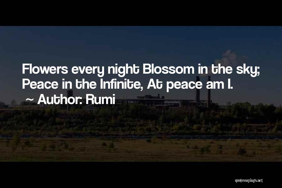 Rumi Quotes: Flowers Every Night Blossom In The Sky; Peace In The Infinite, At Peace Am I.