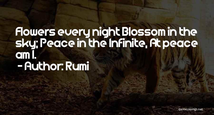 Rumi Quotes: Flowers Every Night Blossom In The Sky; Peace In The Infinite, At Peace Am I.