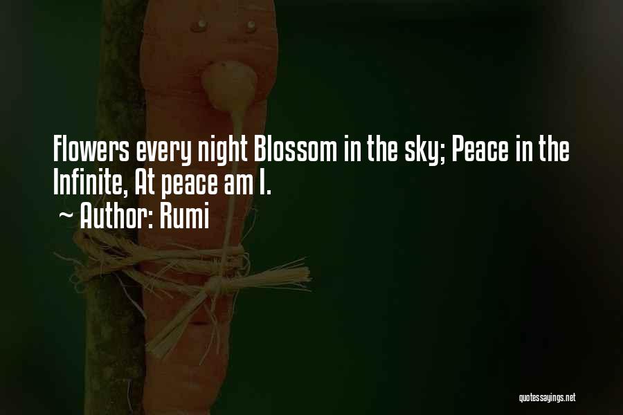 Rumi Quotes: Flowers Every Night Blossom In The Sky; Peace In The Infinite, At Peace Am I.