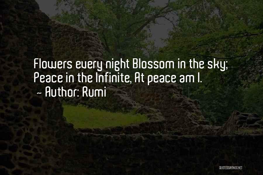 Rumi Quotes: Flowers Every Night Blossom In The Sky; Peace In The Infinite, At Peace Am I.