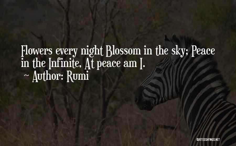 Rumi Quotes: Flowers Every Night Blossom In The Sky; Peace In The Infinite, At Peace Am I.