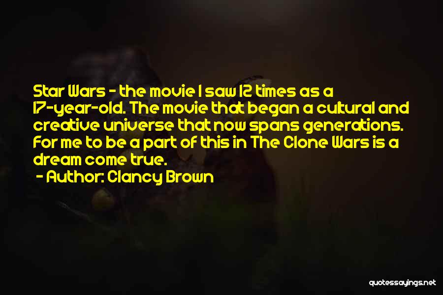 Clancy Brown Quotes: Star Wars - The Movie I Saw 12 Times As A 17-year-old. The Movie That Began A Cultural And Creative