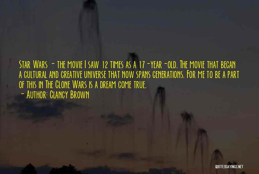 Clancy Brown Quotes: Star Wars - The Movie I Saw 12 Times As A 17-year-old. The Movie That Began A Cultural And Creative