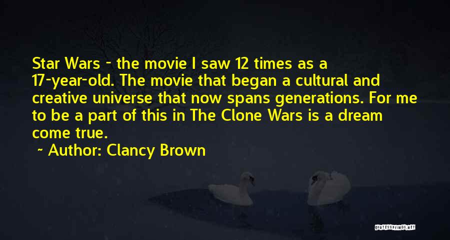 Clancy Brown Quotes: Star Wars - The Movie I Saw 12 Times As A 17-year-old. The Movie That Began A Cultural And Creative