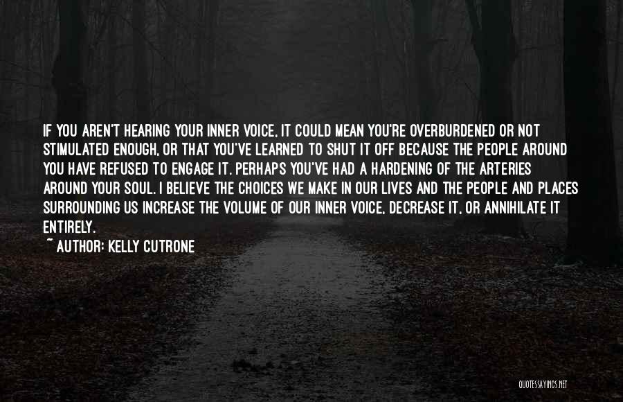 Kelly Cutrone Quotes: If You Aren't Hearing Your Inner Voice, It Could Mean You're Overburdened Or Not Stimulated Enough, Or That You've Learned