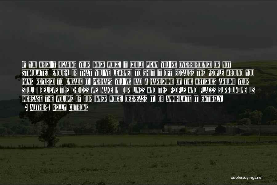 Kelly Cutrone Quotes: If You Aren't Hearing Your Inner Voice, It Could Mean You're Overburdened Or Not Stimulated Enough, Or That You've Learned