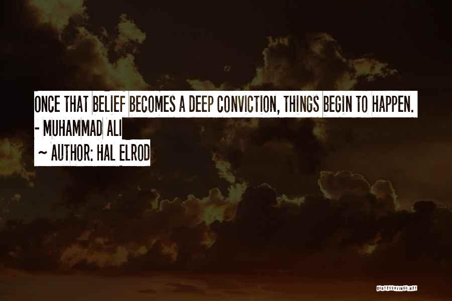 Hal Elrod Quotes: Once That Belief Becomes A Deep Conviction, Things Begin To Happen. - Muhammad Ali