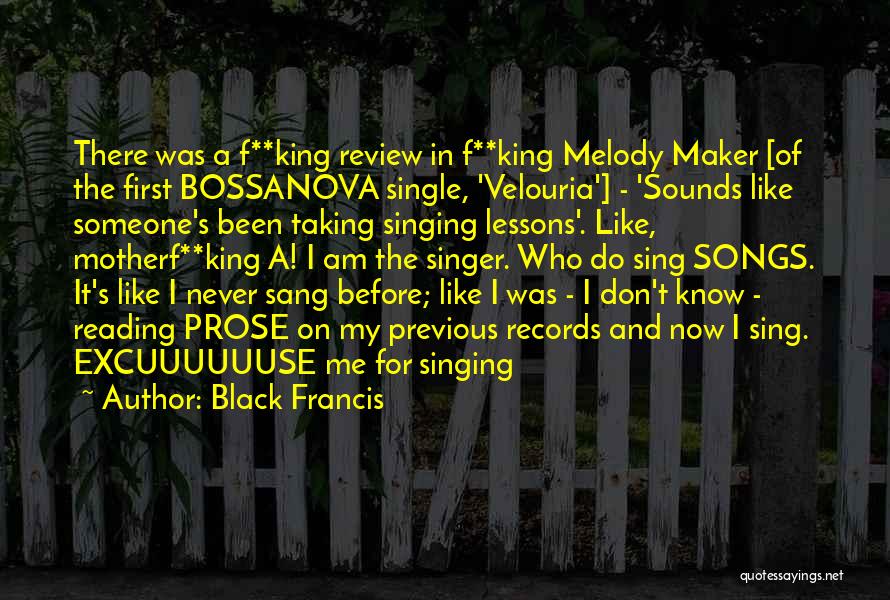 Black Francis Quotes: There Was A F**king Review In F**king Melody Maker [of The First Bossanova Single, 'velouria'] - 'sounds Like Someone's Been