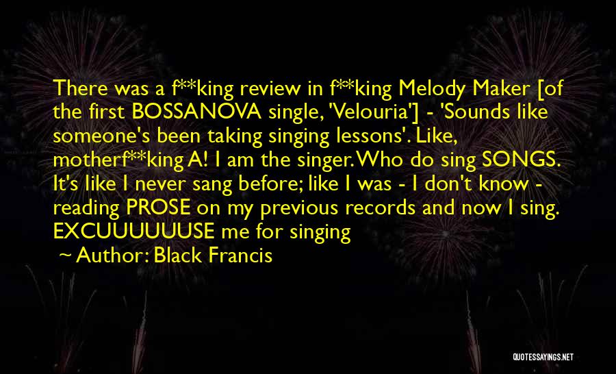 Black Francis Quotes: There Was A F**king Review In F**king Melody Maker [of The First Bossanova Single, 'velouria'] - 'sounds Like Someone's Been