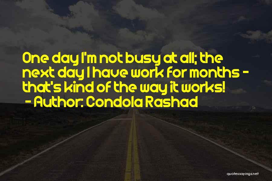 Condola Rashad Quotes: One Day I'm Not Busy At All; The Next Day I Have Work For Months - That's Kind Of The