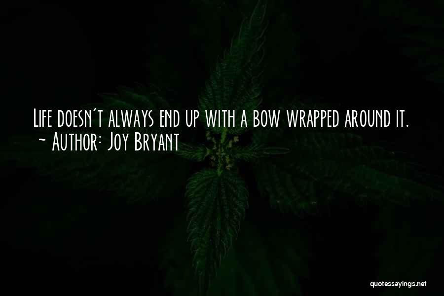 Joy Bryant Quotes: Life Doesn't Always End Up With A Bow Wrapped Around It.