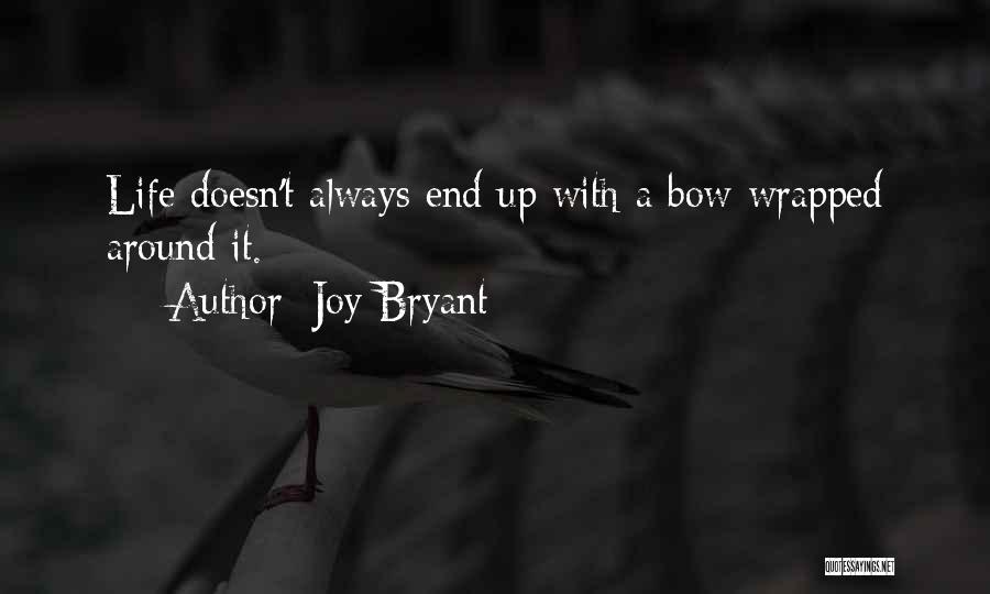 Joy Bryant Quotes: Life Doesn't Always End Up With A Bow Wrapped Around It.