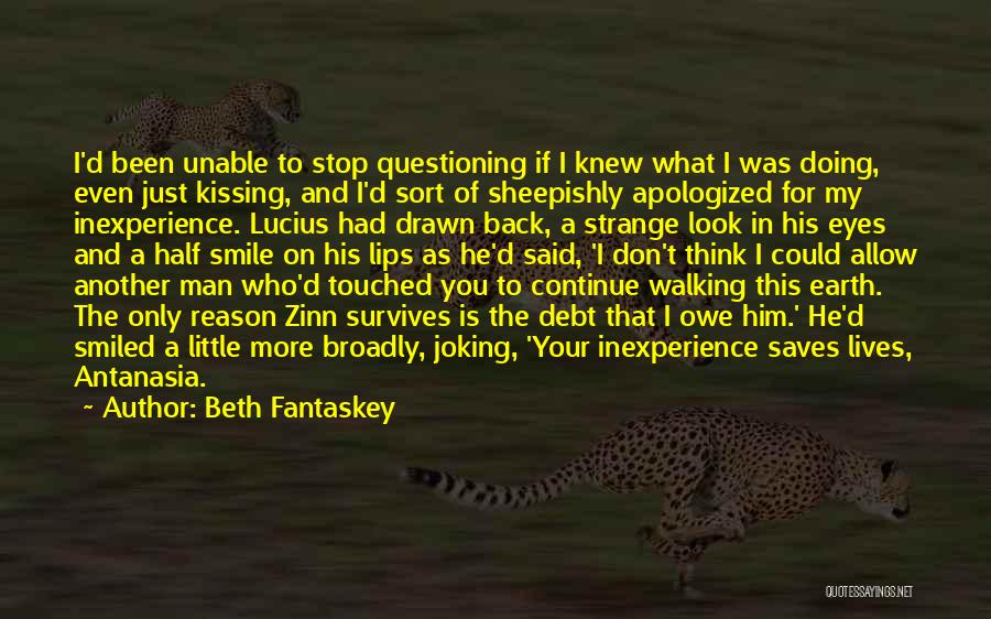 Beth Fantaskey Quotes: I'd Been Unable To Stop Questioning If I Knew What I Was Doing, Even Just Kissing, And I'd Sort Of