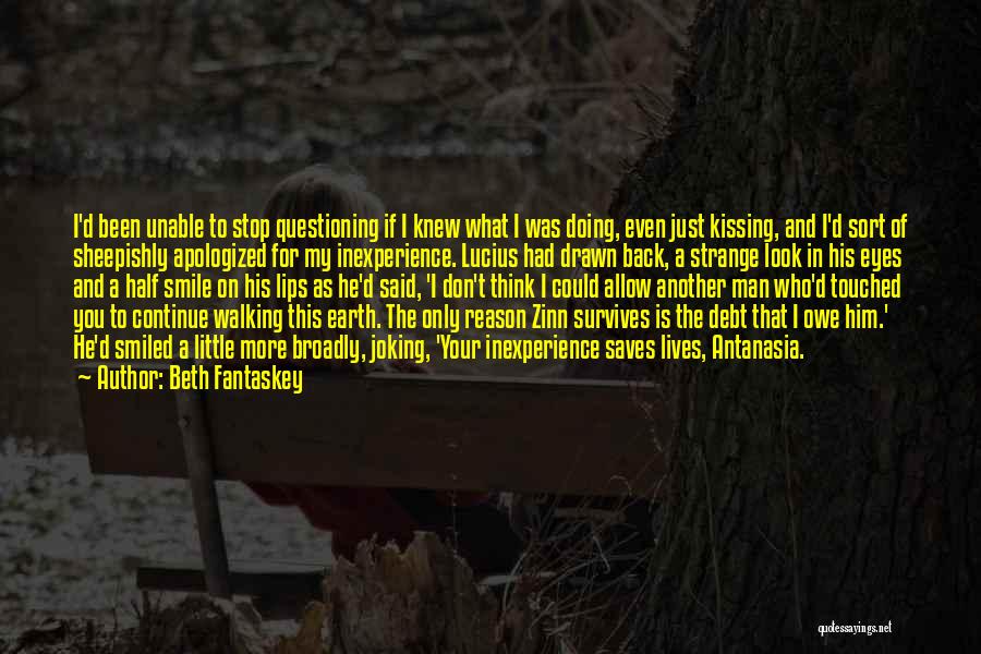 Beth Fantaskey Quotes: I'd Been Unable To Stop Questioning If I Knew What I Was Doing, Even Just Kissing, And I'd Sort Of