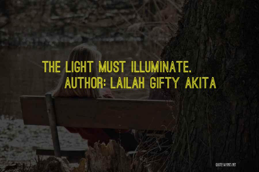 Lailah Gifty Akita Quotes: The Light Must Illuminate.