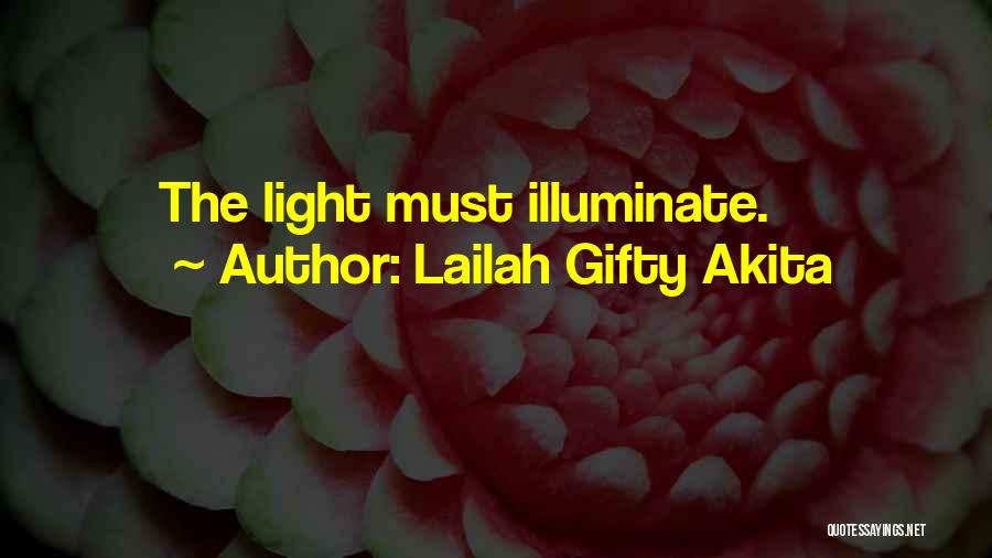 Lailah Gifty Akita Quotes: The Light Must Illuminate.