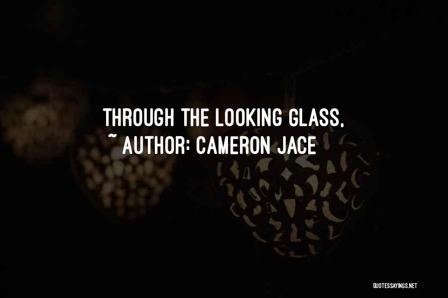 Cameron Jace Quotes: Through The Looking Glass,